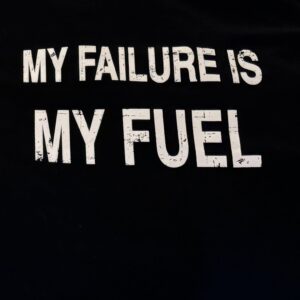 My Failure is My Fuel T-Shirt (Black)